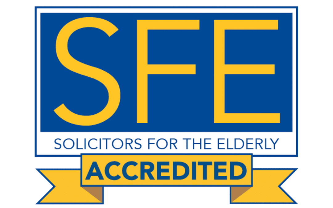 10 reasons to use an SFE (Solicitors For the Elderly) accredited lawyer